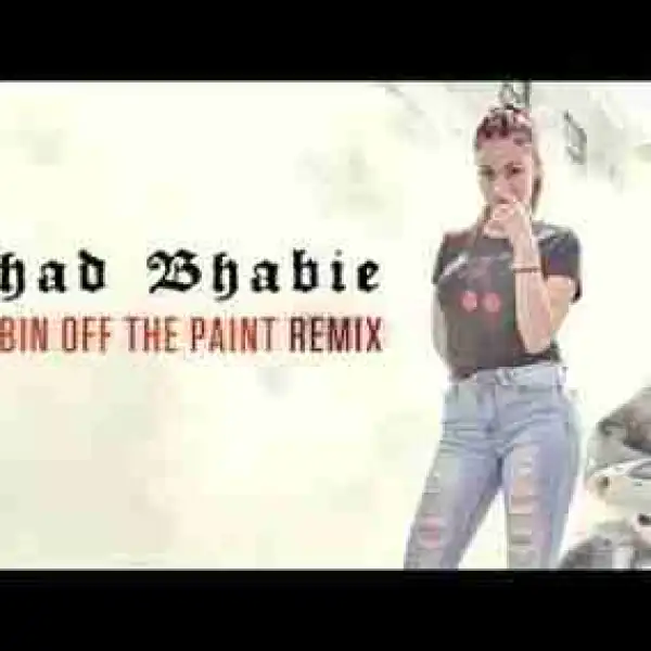 Bhad Bhabie - Rubbin Off The Paint